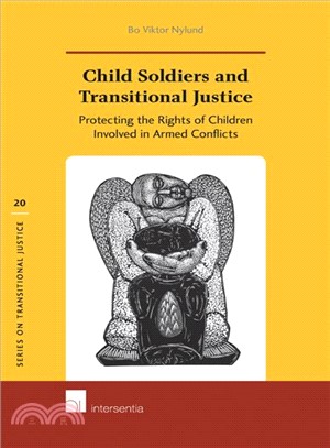 Child Soldiers and Transitional Justice ─ Protecting the Rights of Children Involved in Armed Conflicts