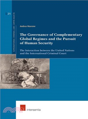 The Governance of Complementary Global Regimes and the Pursuit of Human Security ─ The Interaction Between the United Nations and the International Criminal Court