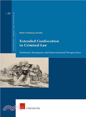 Extended Confiscation in Criminal Law ─ National, European and International Perspectives