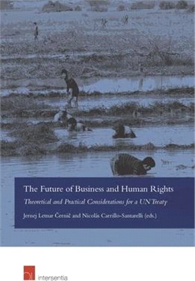 The Future of Business and Human Rights ― Theoretical and Practical Considerations for a Un Treaty