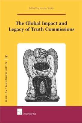 The Global Impact and Legacy of Truth Commissions
