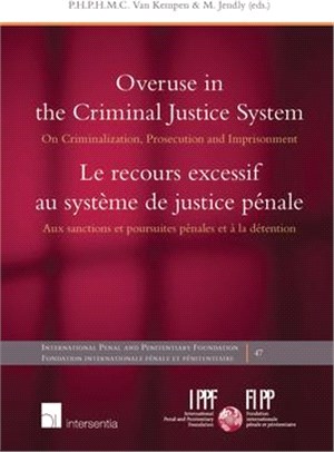 Overuse in the Criminal Justice System ― On Criminalization, Prosecution Andmprisonment