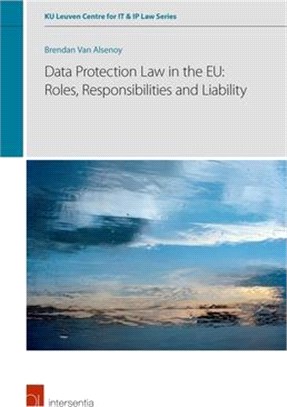 Data Protection Law in the Eu ― Roles, Responsibilities and Liability