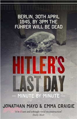 Hitler's Last Day: Minute by Minute