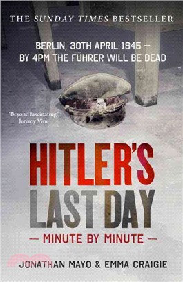 Hitler's Last Day: Minute by Minute