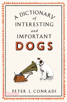 A Dictionary of Interesting and Important Dogs