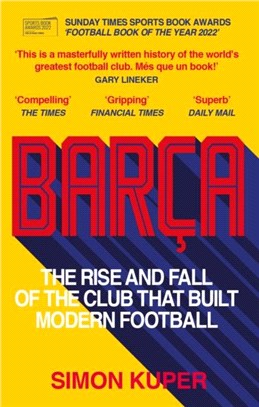 Barca：The rise and fall of the club that built modern football WINNER OF THE FOOTBALL BOOK OF THE YEAR 2022