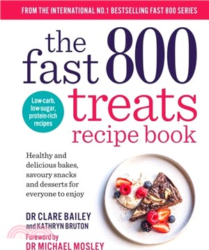 The Fast 800 Treats Recipe Book：Healthy and delicious bakes, savoury snacks and desserts for everyone to enjoy