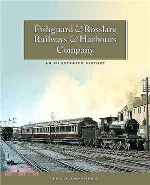 Fishguard & Rosslare Railways & Harbours Company ― An Illustrated History