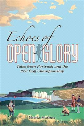 Echoes of Open Glory ─ Tales from Portrush and the 1951 Golf Championship