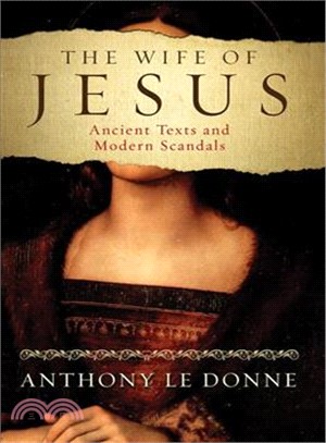 The Wife of Jesus ― Ancient Texts and Modern Scandals