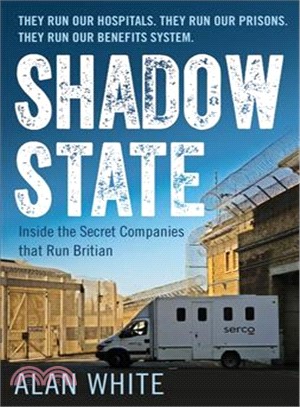Shadow State ― Inside the Secret Companies That Run Britain