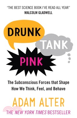 Drunk Tank Pink : The Subconscious Forces that Shape How We Think, Feel, and Behave
