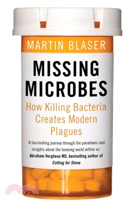 Missing Microbes : How Killing Bacteria Creates Modern Plagues