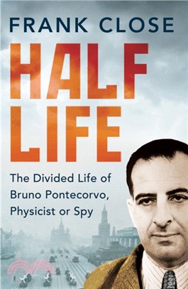 Half Life：The Divided Life of Bruno Pontecorvo, Physicist or Spy