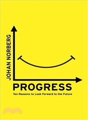 Progress ─ Ten Reasons to Look Forward to the Future