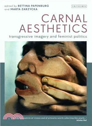 Carnal Aesthetics ─ Transgressive Imagery and Feminist Politics