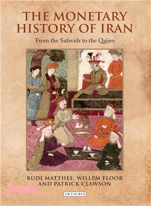 The Monetary History of Iran―From the Safavids to the Qajars