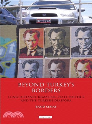 Beyond Turkey's Borders―Long-Distance Kemalism, State Politics and the Turkish Diaspora