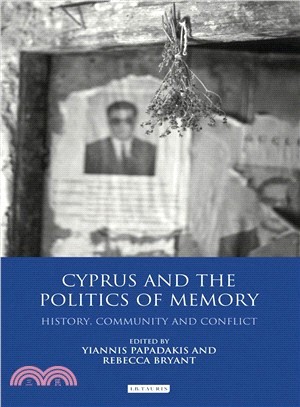 Cyprus and the Politics of Memory ─ History, Community and Conflict