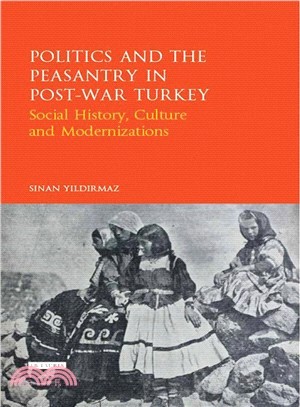Politics and the Peasantry in Post-War Turkey ─ Social History, Culture and Modernization