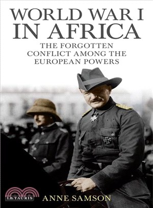 World War I in Africa ─ The Forgotten Conflict Among the European Powers