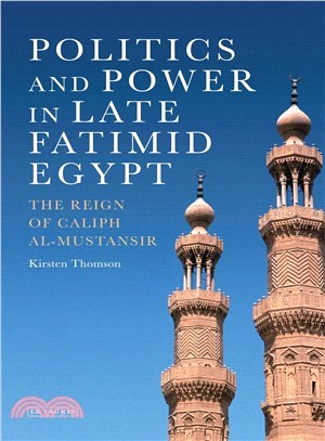 Politics and Power in Late Fatimid Egypt ─ The Reign of Caliph al-Mustansir