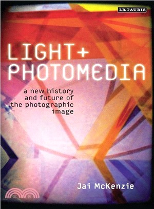 Light and Photomedia ― A New History and Future of the Photographic Image