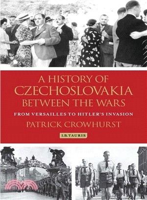 A History of Czechoslovakia Between the Wars ─ From Versailles to Hitler's Invasion