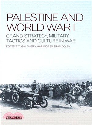 Palestine and World War I ― Grand Strategy, Military Tactics and Culture in War