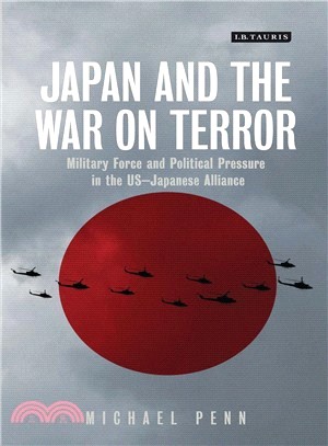 Japan and the War on Terror ― Military Force and Political Pressure in the Us-japanese Alliance