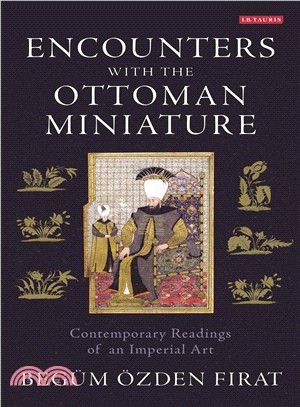 Encounters With the Ottoman Miniature ― Contemporary Readings of an Imperial Art