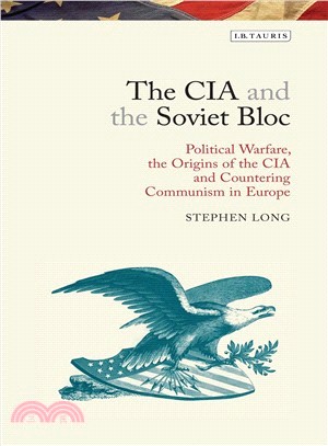 The CIA and the Soviet Bloc ― Political Warfare, the Origins of the CIA and Countering Communism in Europe