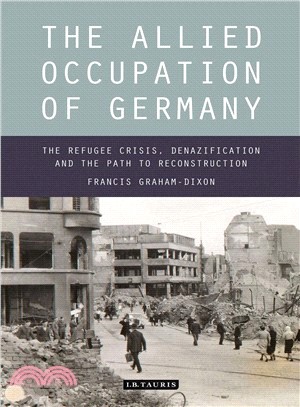 The Allied Occupation of Germany ─ The Refugee Crisis, Denazification and the Path to Reconstruction