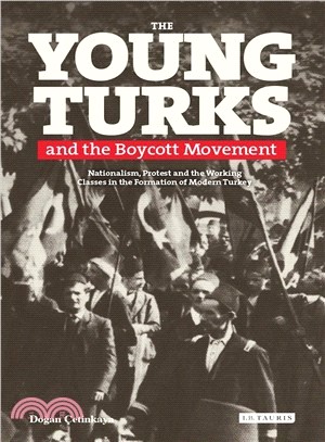 The Young Turks and the Boycott Movement ― Nationalism, Protest and the Working Classes in the Formation of Modern Turkey