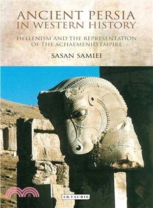Ancient Persia in Western History ― Hellenism and the Representation of the Achaemenid Empire