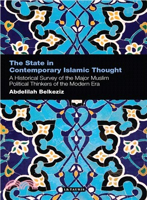 The State in Contemporary Islamic Thought ― A Historical Survey of the Major Muslim Political Thinkers of the Modern Era