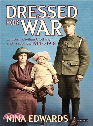 Dressed for War ― Uniform, Civilian Clothing & Trappings, 1914 to 1918