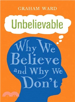 Unbelievable ― Why We Believe and Why We Don't