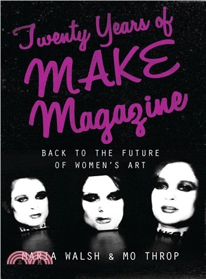 Twenty Years of Make Magazine ─ Back to the Future of Women's Art