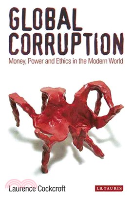 Global Corruption：Money, Power and Ethics in the Modern World