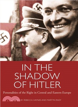 In the Shadow of Hitler ─ Personalities of the Right in Central and Eastern Europe