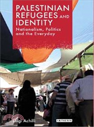 Palestinian Refugees and Identity ─ Nationalism, Politics and the Everyday