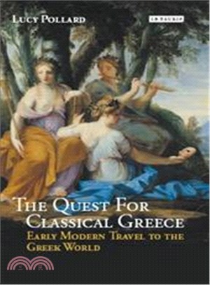 The Quest for Classical Greece ― Early Modern Travel to the Greek World