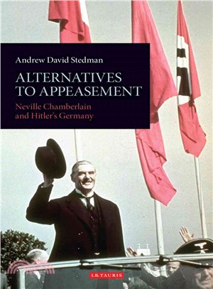 Alternatives to Appeasement ― Neville Chamberlain and Hitler's Germany