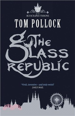 The Glass Republic：The Skyscraper Throne Book 2