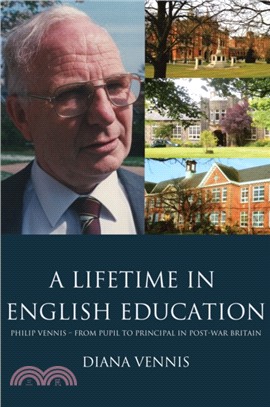 A Lifetime in English Education：Philip Vennis from Pupil to Principal in Post-War Britain