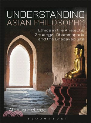 Understanding Asian Philosophy ─ Ethics in the Analects, Zhuangzi, Dhammapada and the Bhagavad Gita