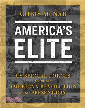 America's Elite—US Special Forces from the American Revolution to the Present Day