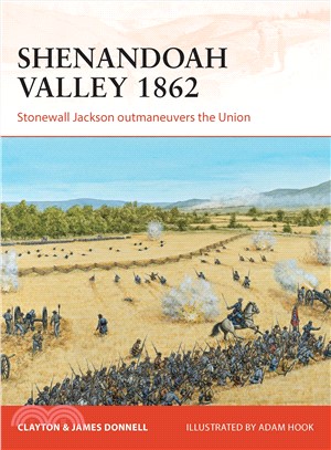 Shenandoah Valley 1862 ─ Stonewall Jackson Outmaneuvers the Union